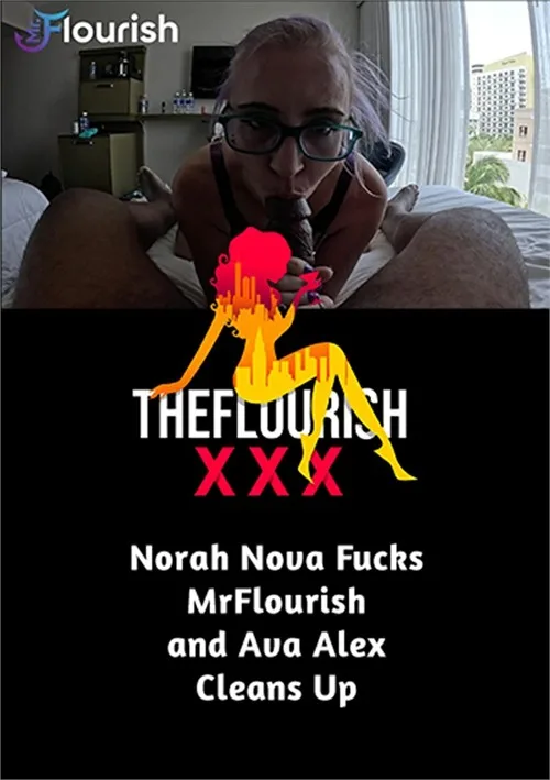 Norah Nova se acuesta con MrFlourish y Ava Alex se encarga de limpiarlo todo