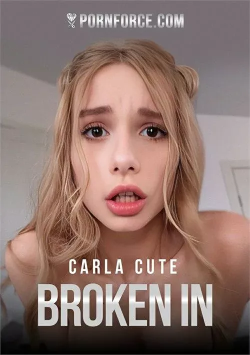 Broken In: Carla Cute 2026 by FullPornNetwork