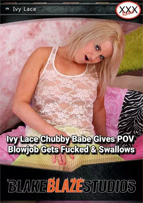 Ivy Lace Chubby Babe Gives POV Blowjob Gets Fucked & Swallows 2026 by Blake Blaze